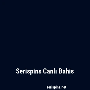 Serispins Canlı Bahis