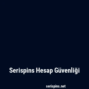 Serispins Hesap Güvenliği